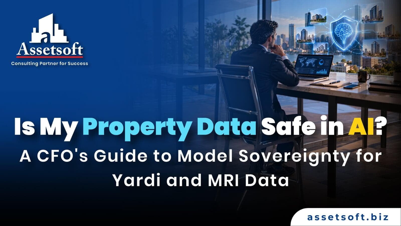 Is Your Property Data Safe in AI? Yardi & MRI | Assetsoft